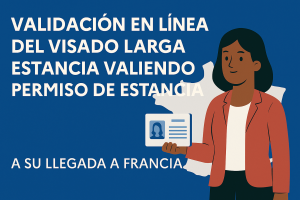 Cómo Validar La Visa VLS-TS en Francia