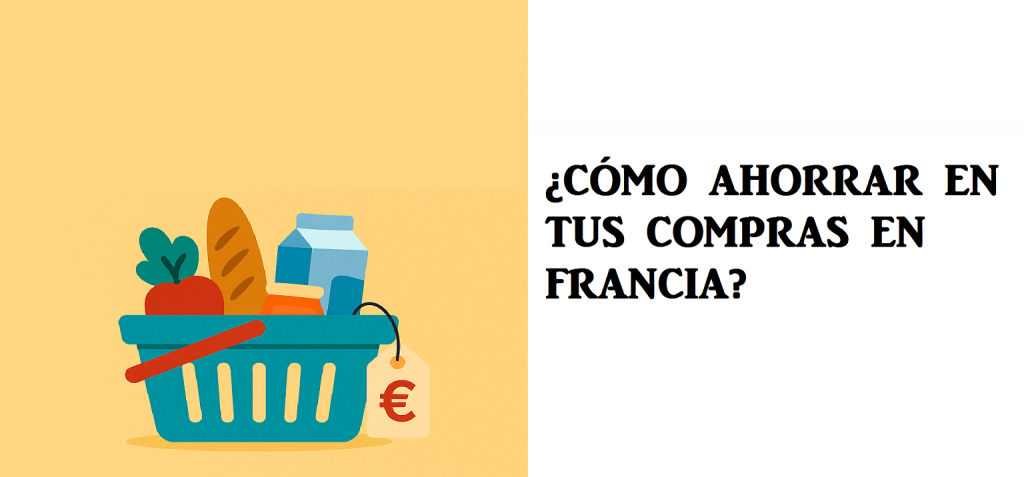 CÓMO AHORRAR EN TUS COMPRAS EN FRANCIA
