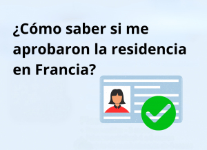 ¿Cómo saber si me aprobaron la residencia en Francia?