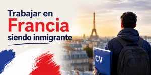 Trabajar en Francia siendo inmigrante.