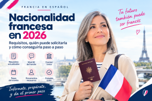 Nacionalidad francesa: Quién puede pedirla en 2026